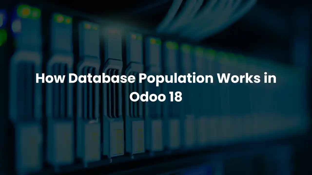 How Database Population Works in Odoo 18