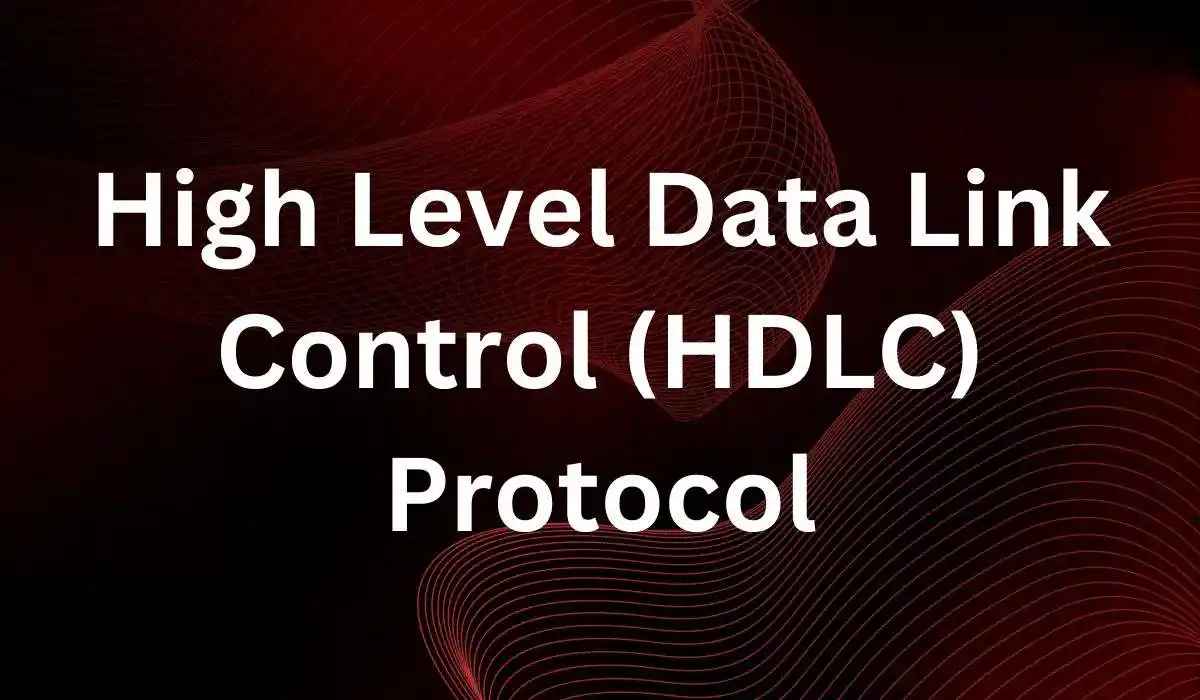 HDLC: Meaning and Comprehensive Overview