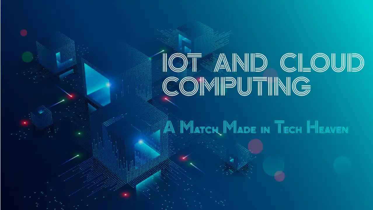 IoT and Cloud: A Powerful Duo for Business Success