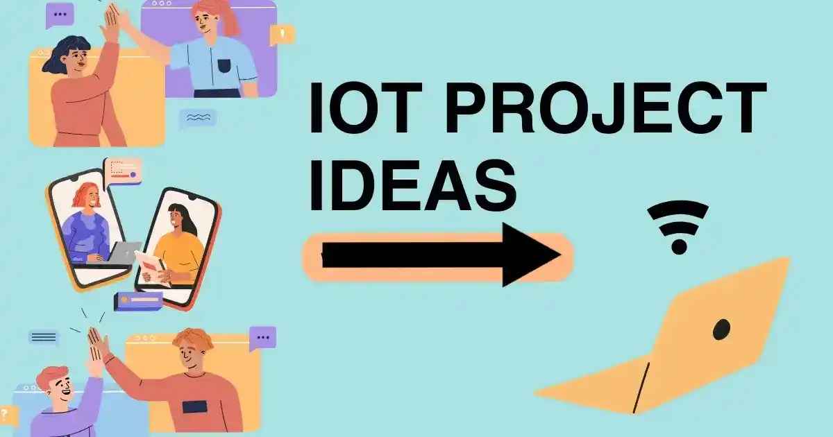 IoT Project Ideas: Smart Innovations for Everyday Life
