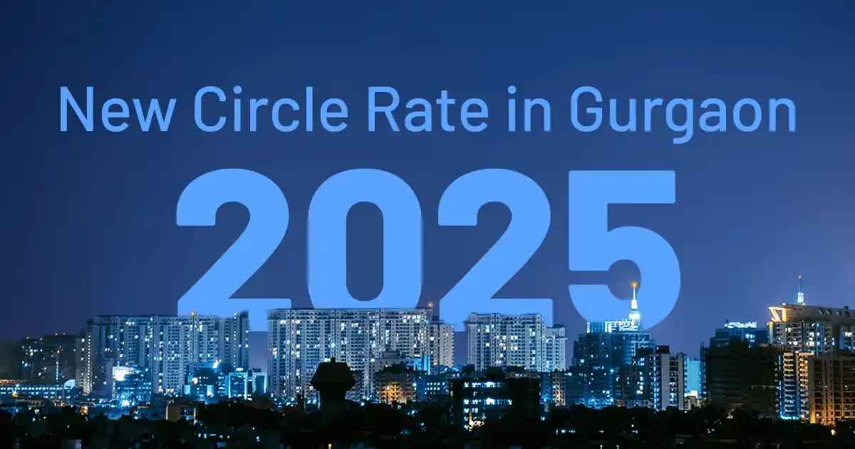 Gurugram Circle Rate 2025 - Impact on Property Transactions