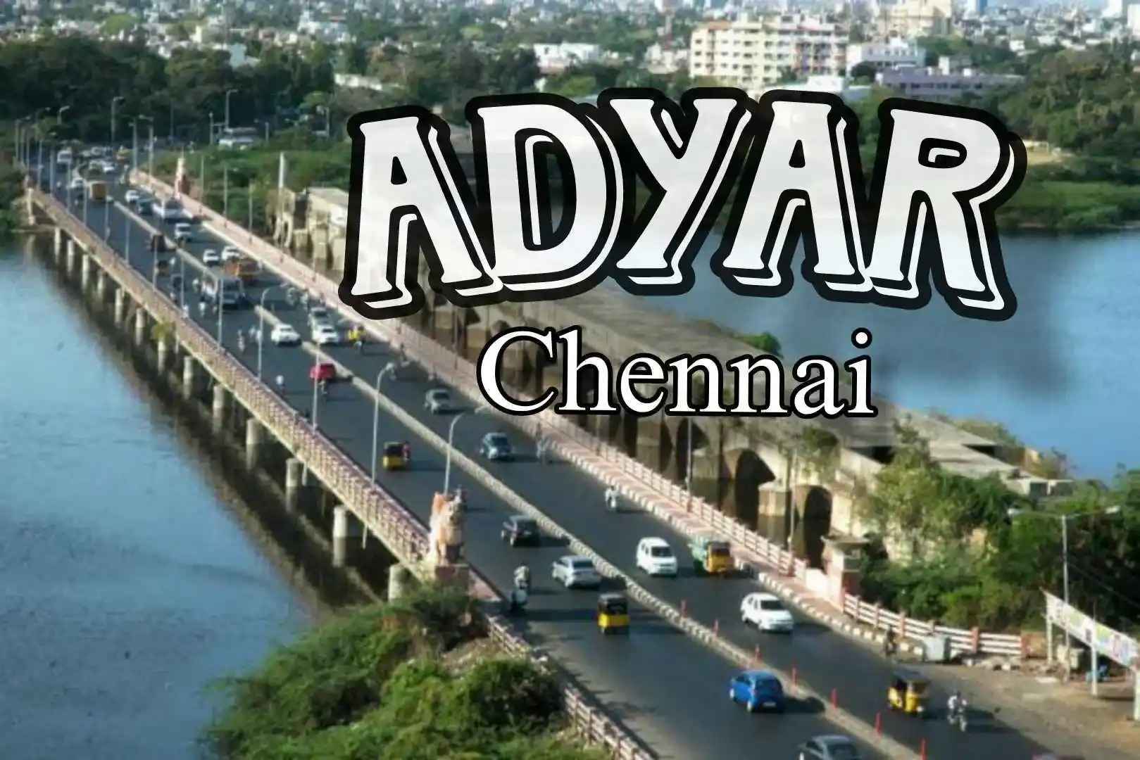 Adyar, Chennai: Tranquility in the Heart of the City