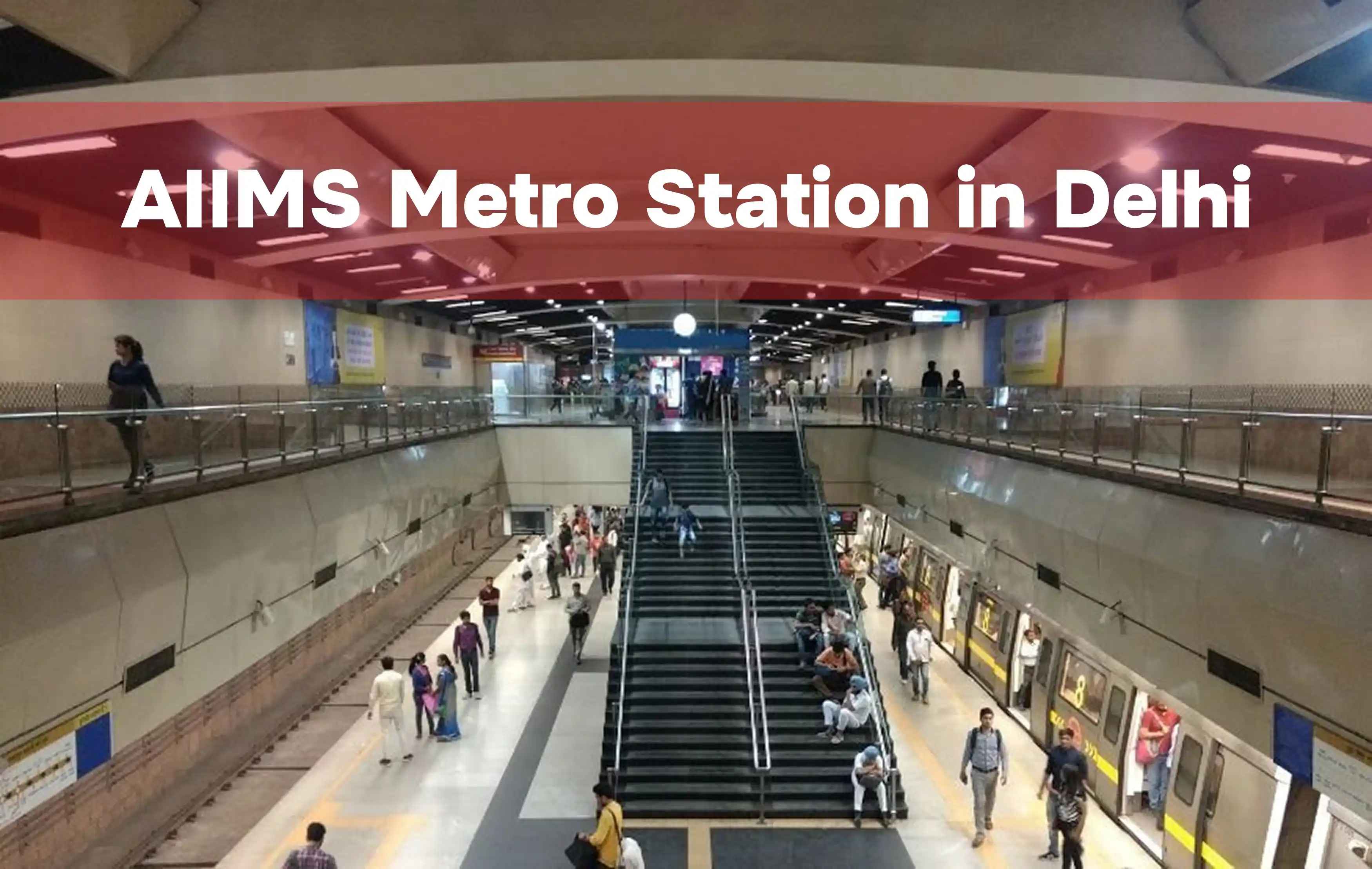 AIIMS Metro Station: Route Map, Timing, Nearby Landmark & Property