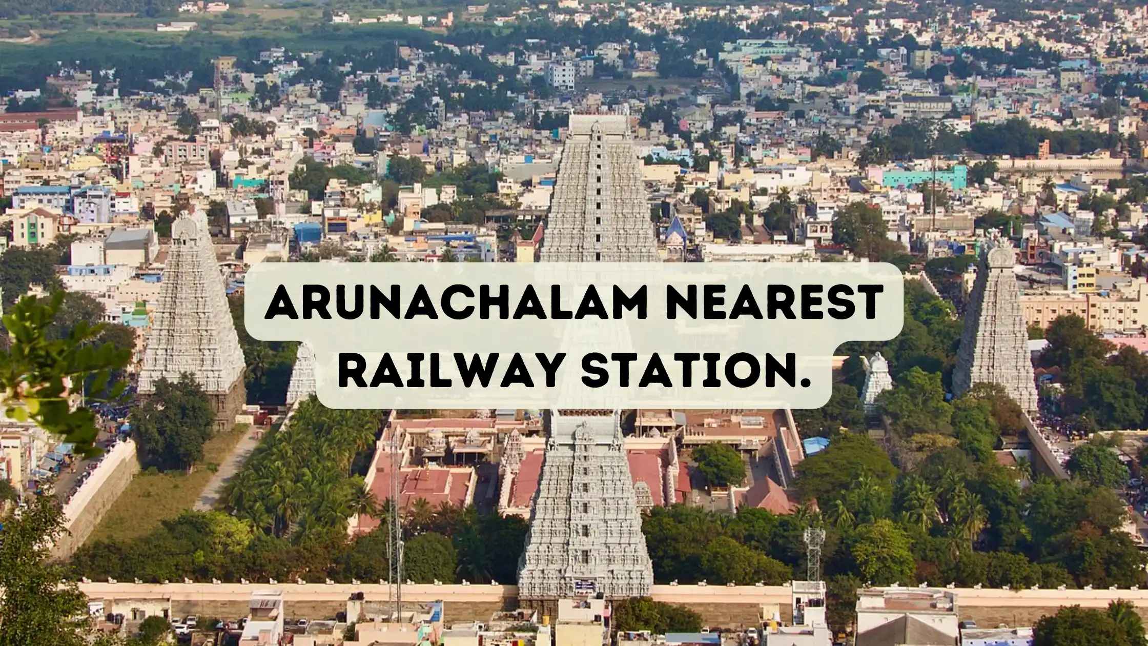 Arunachalam Railway Station, Arunachalam: Complete Guide