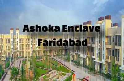 Ashoka Enclave, Faridabad: Overview, Connectivity, Amenities