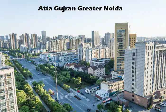 Atta Gujran Greater Noida: Lifestyle and Connectivity
