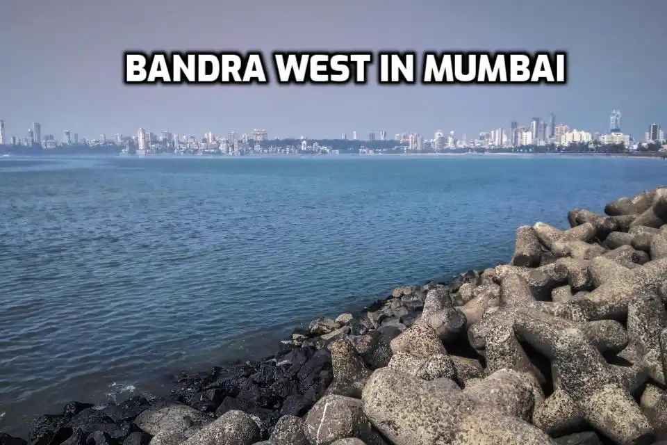 Living in Bandra West: Charm, Comfort & Connectivity