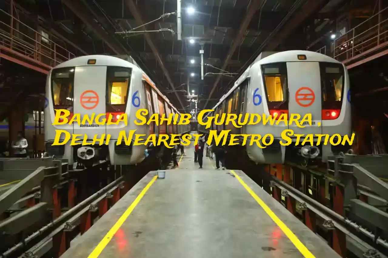 Bangla Sahib Gurudwara Delhi Nearest Metro Station