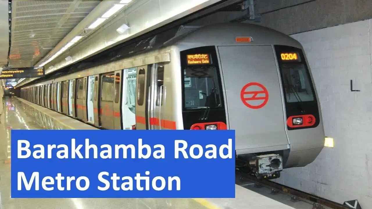 Barakhamba Metro Station: Routes, Map, Timings & Fare Updates