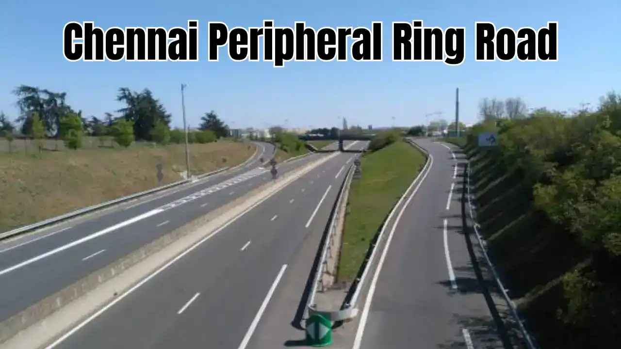 Chennai Peripheral Ring Road: Route, Status & Impact