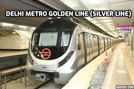 Golden Line (Silver line) Metro: Route Map, Timing & More