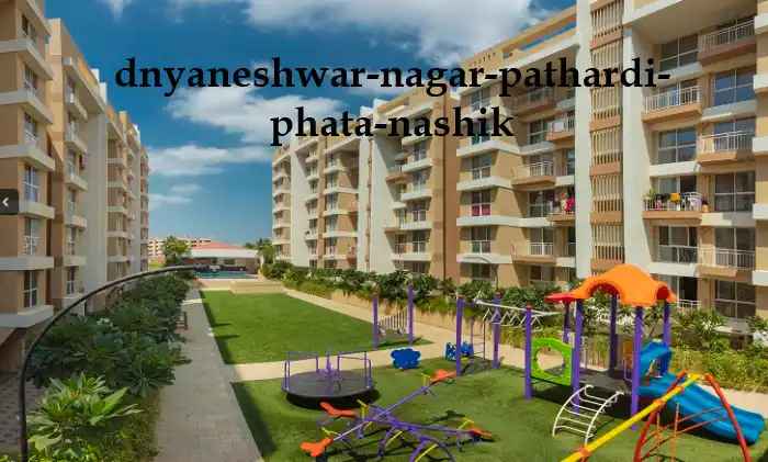Dnyaneshwar Nagar, Pathardi Phata, Nashik | Property and Locality