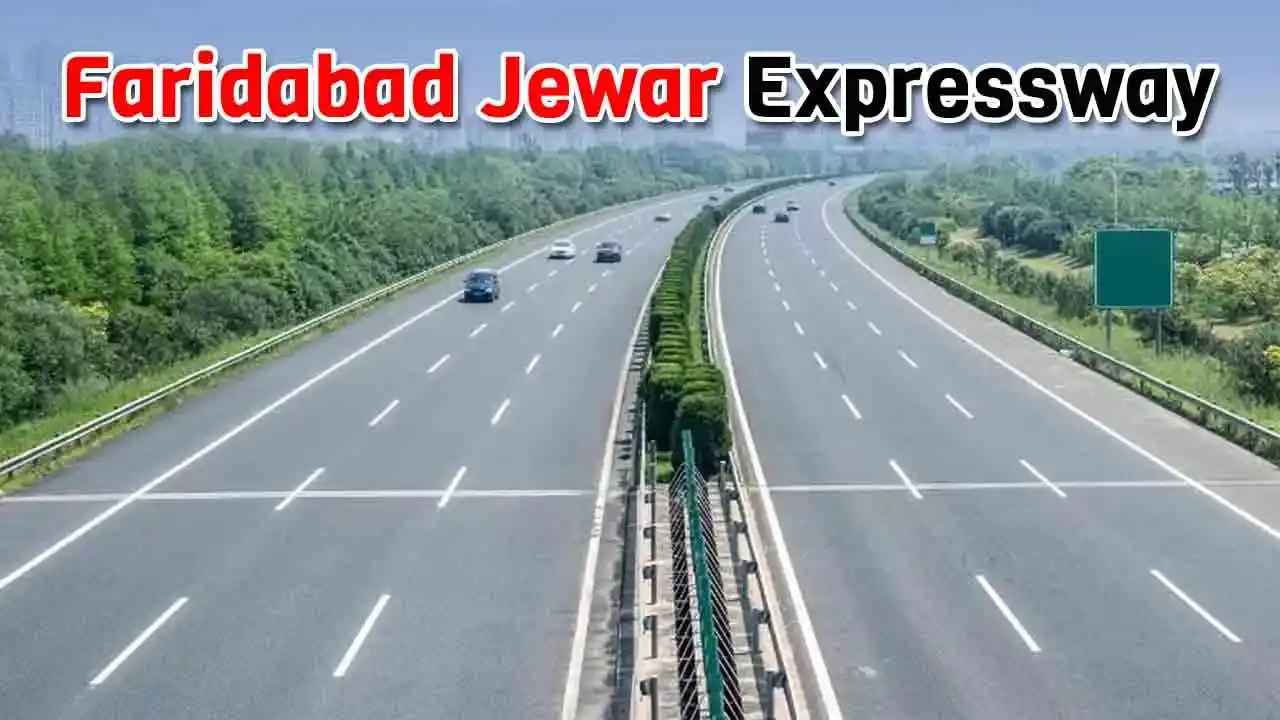 Faridabad Jewar Expressway: Route, Connectivity and Progress
