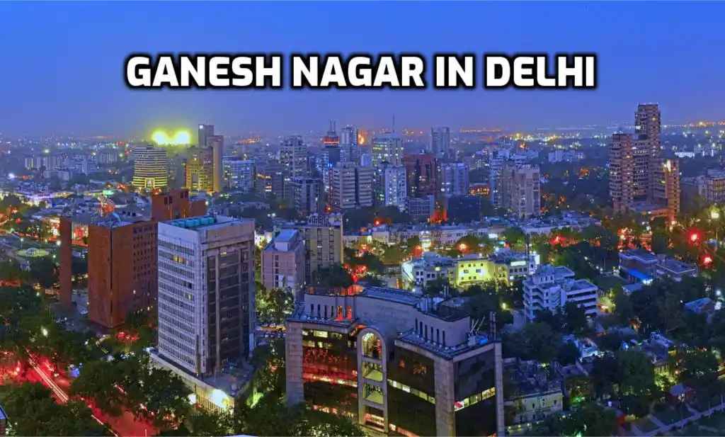 Ganesh Nagar, Delhi: Real Estate & Lifestyle Overview