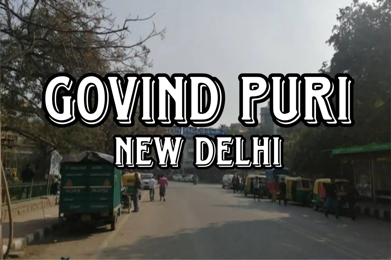 Govind Puri, New Delhi: A Well-Connected Residential Hub