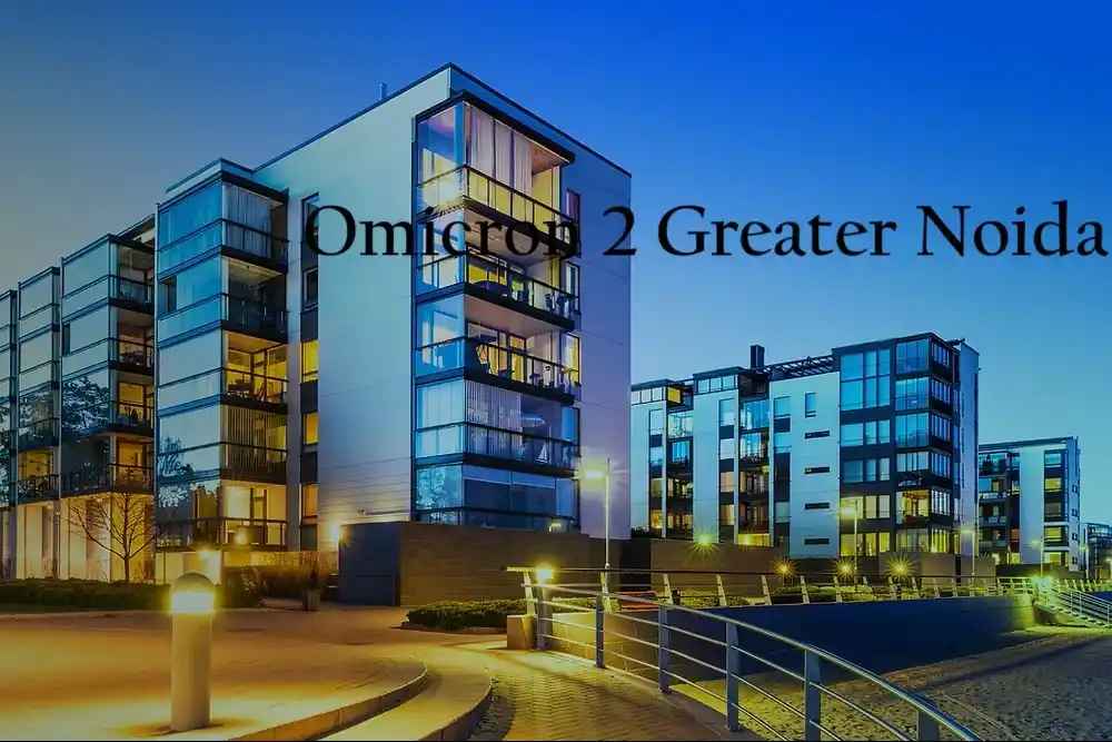 Omicron 2 Greater Noida Best Residential Area Guide