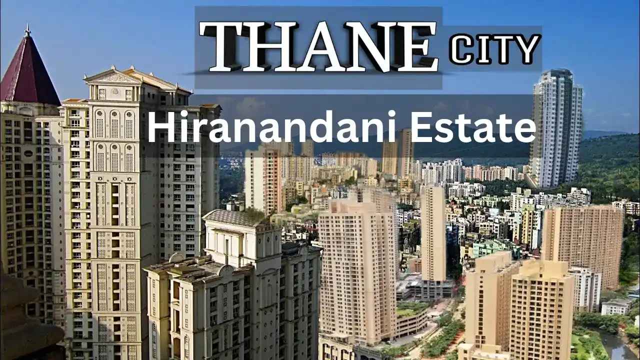 Hiranandani Estate, Thane: A Quick Guide