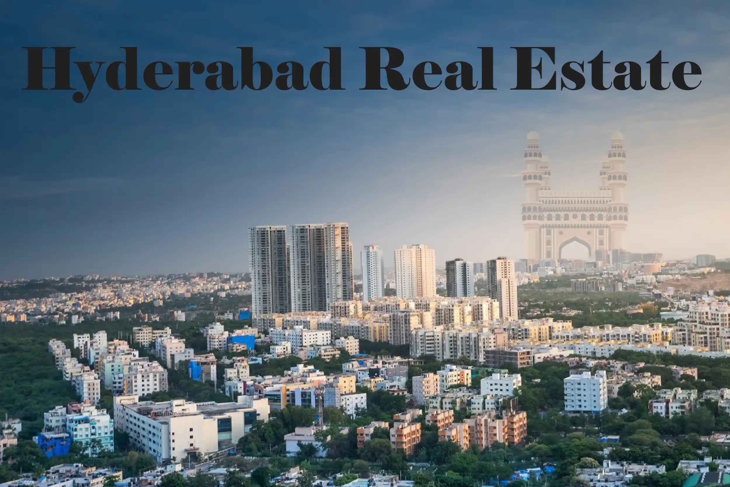 Hyderabad Real Estate Growth, Trends and Guides
