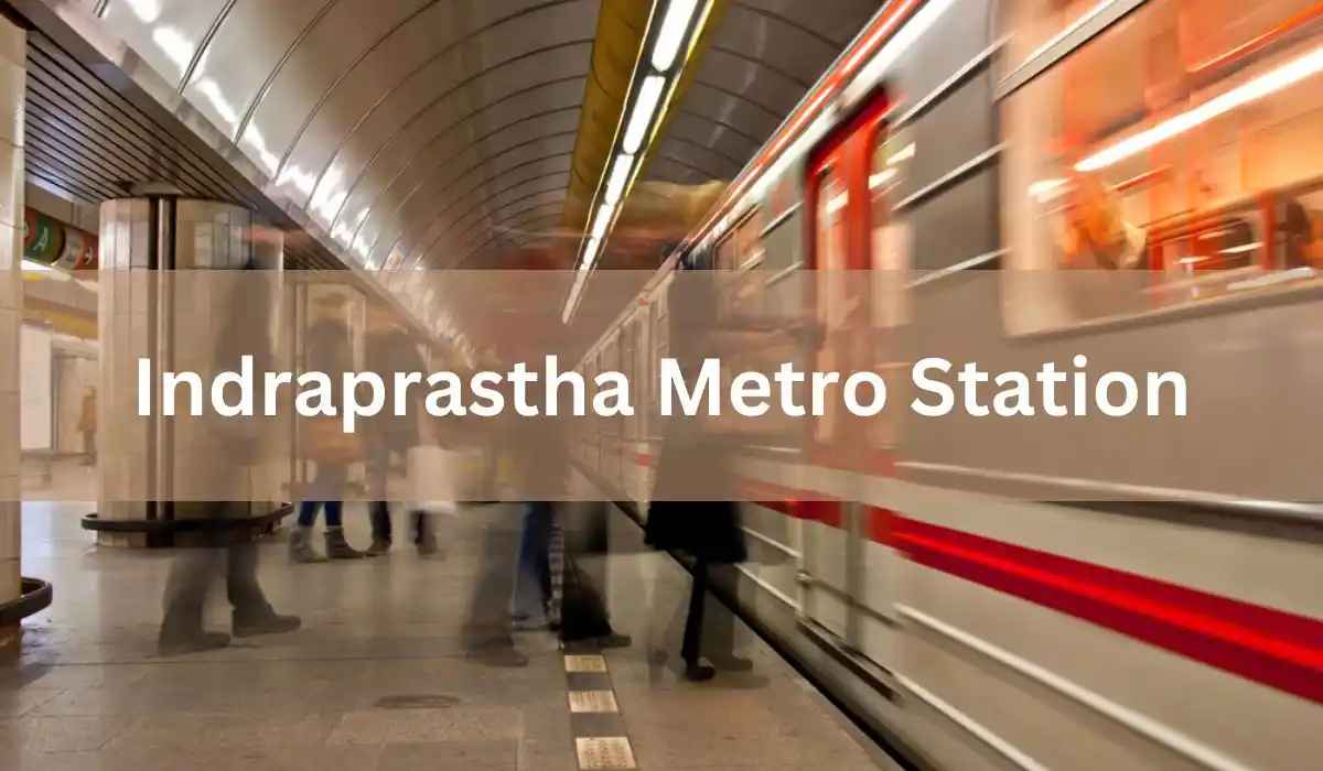 Indraprastha Metro Station Guide