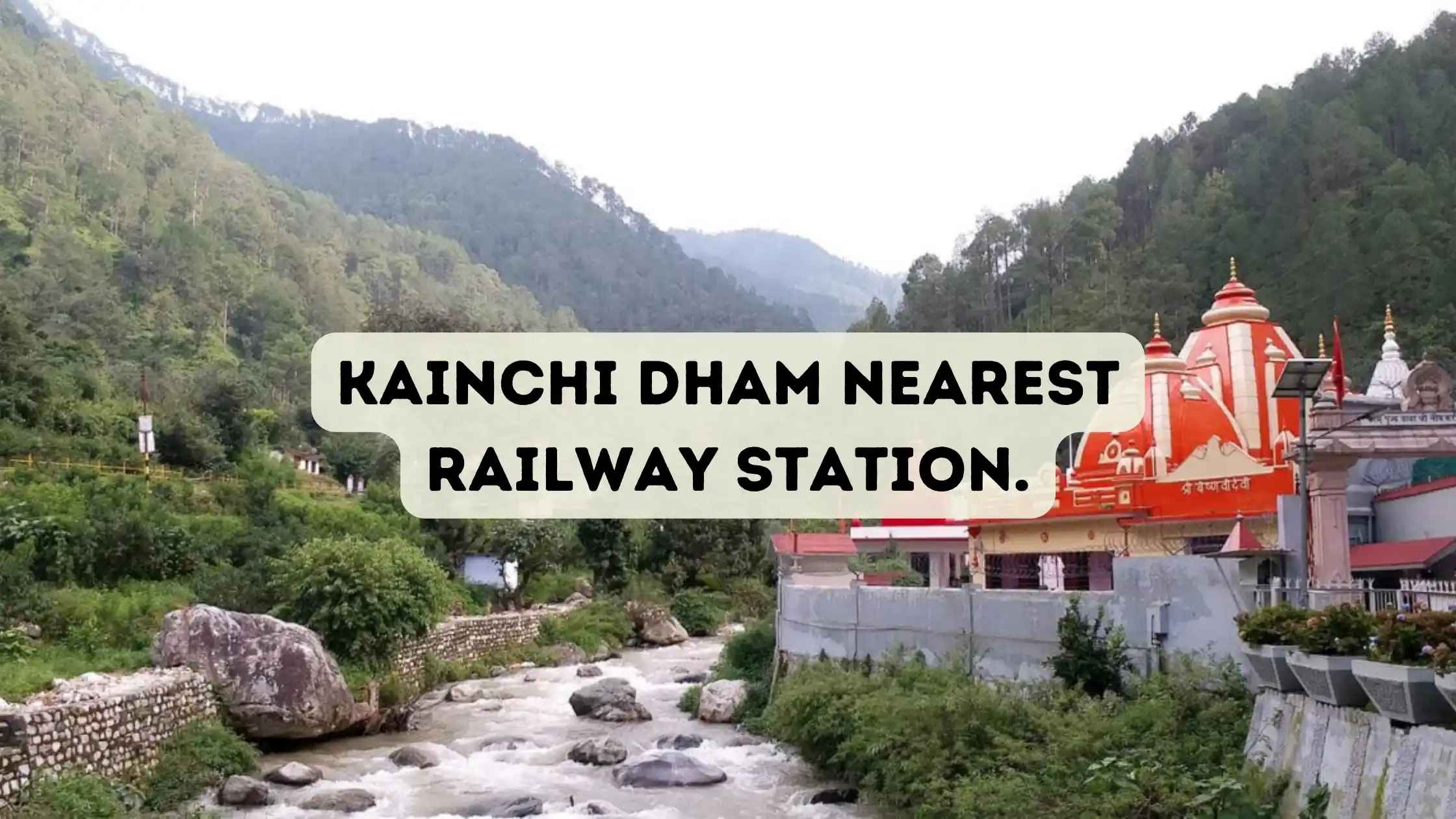 Kainchi Dham Nearest Railway Station Uttarakhand