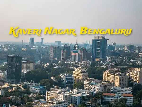 Kaveri Nagar Bengaluru Real Estate and Connectivity