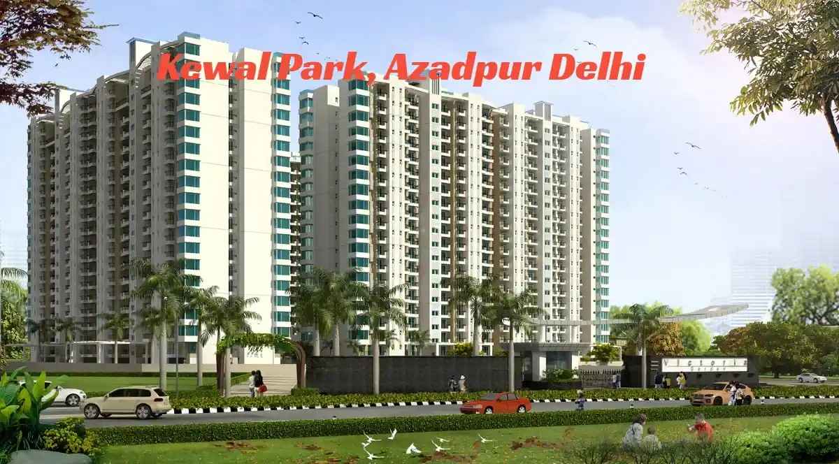 Kewal Park, Azadpur Delhi - Locality Overview