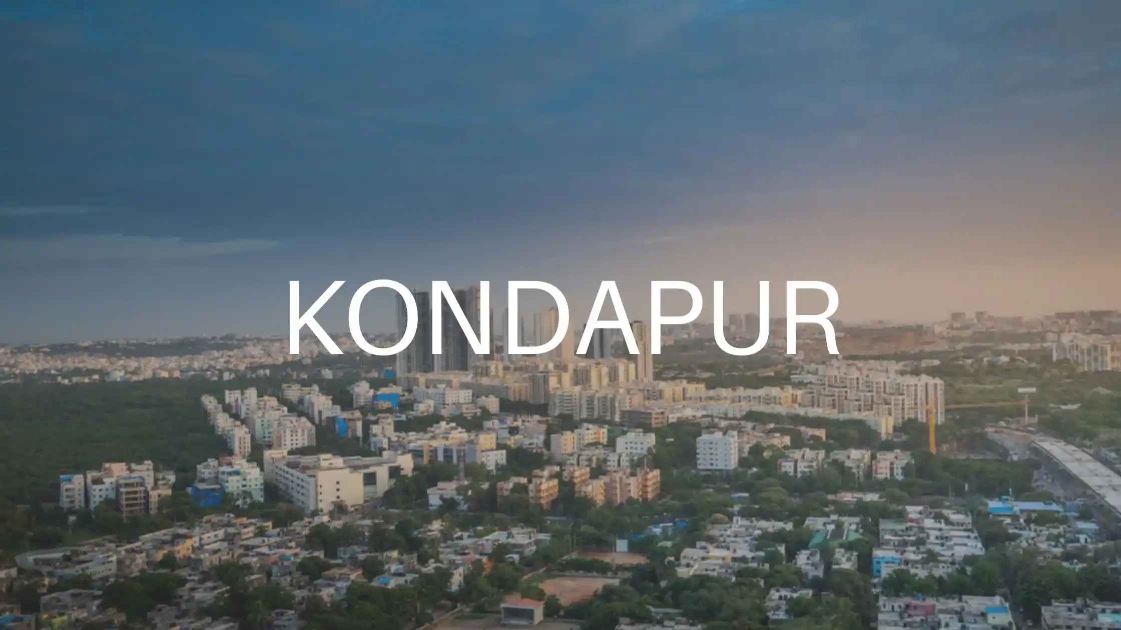 Kondapur, Hyderabad: A Quick Guide