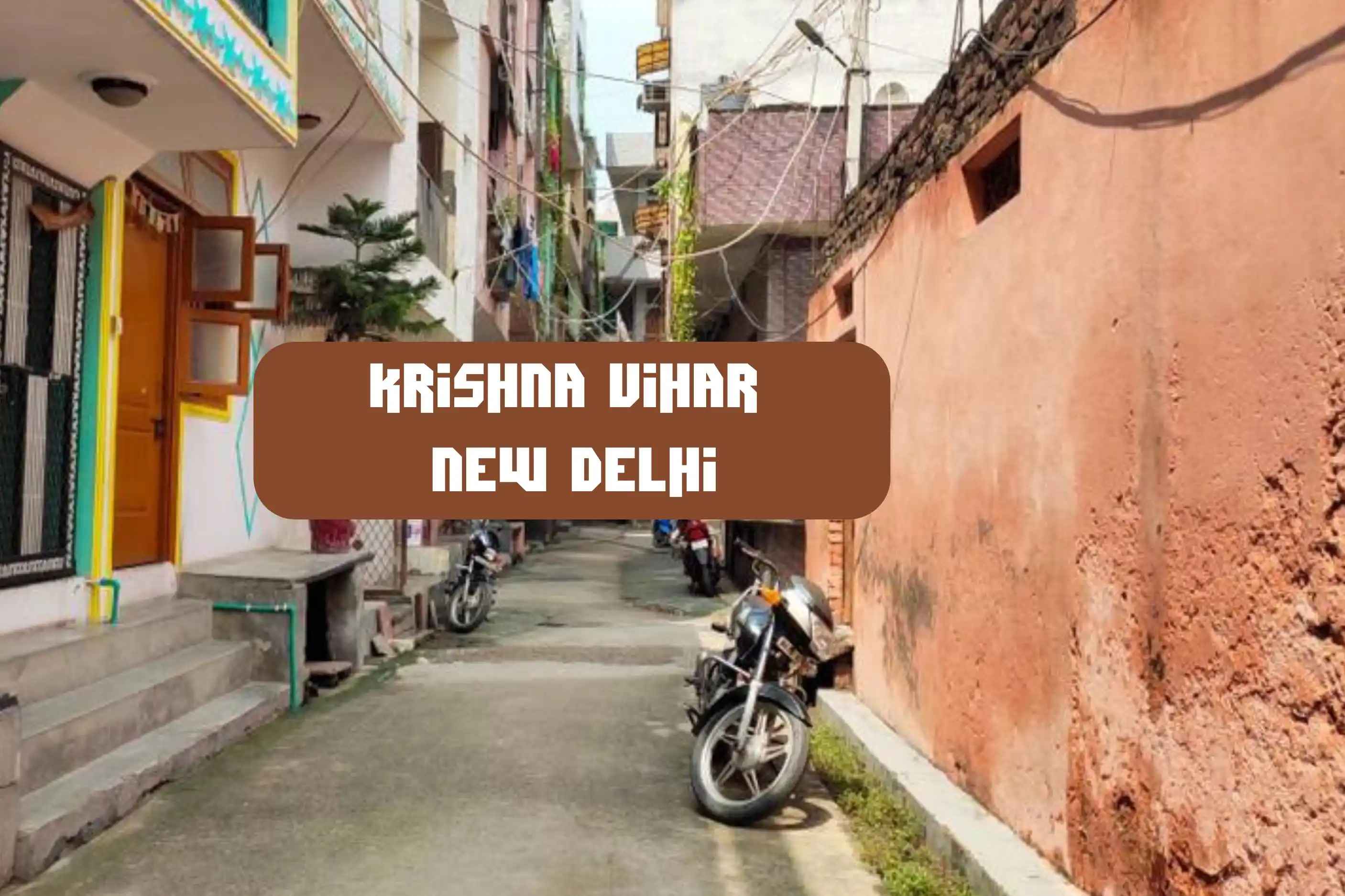Krishna Vihar, Delhi: Overview, Connectivity and Amenities
