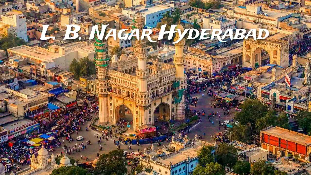 L. B. Nagar Hyderabad – Prime Residential Locality
