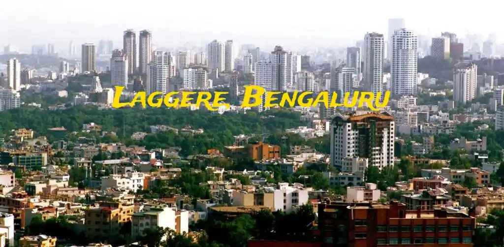 Laggere Bengaluru: Locality Guide and Real Estate