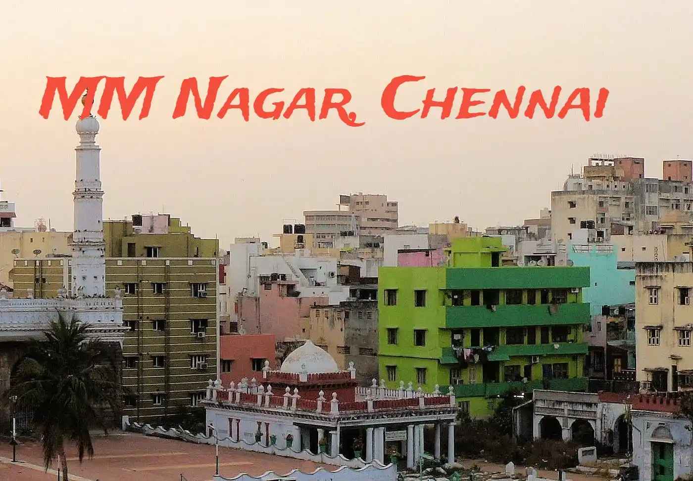 MM Nagar Chennai – Locality Overview 2025