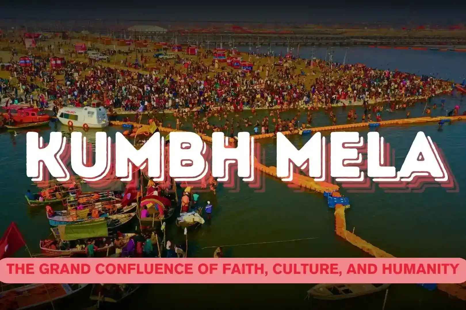Maha Kumbh Mela 2025: A Sacred Convergence of Faith, Culture, and Community
