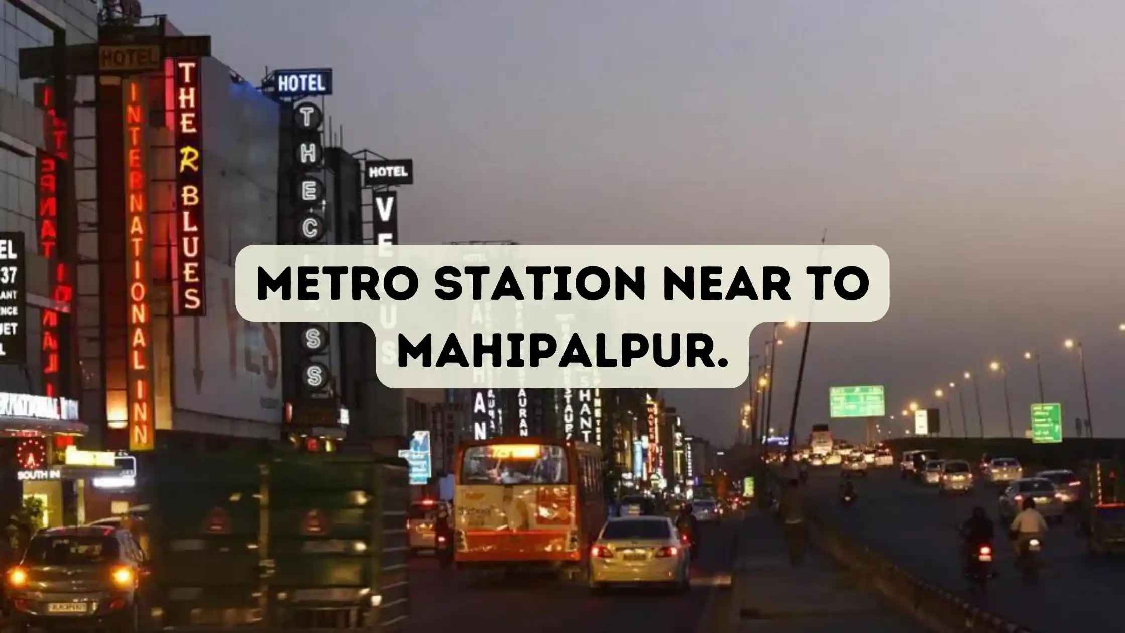 Mahipalpur Nearest Metro Station, Delhi