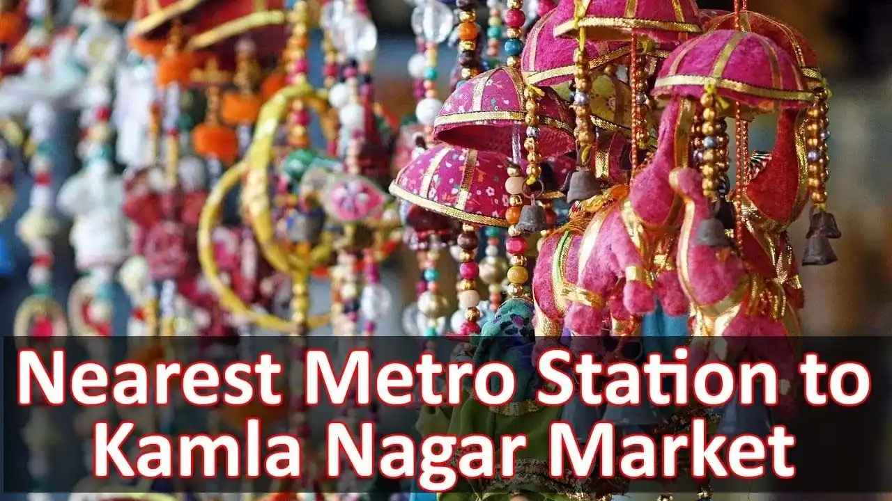 Nearest Metro Station to Kamla Nagar