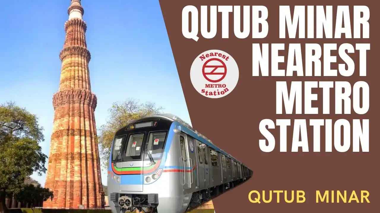 Qutub Minar: Nearest metro station