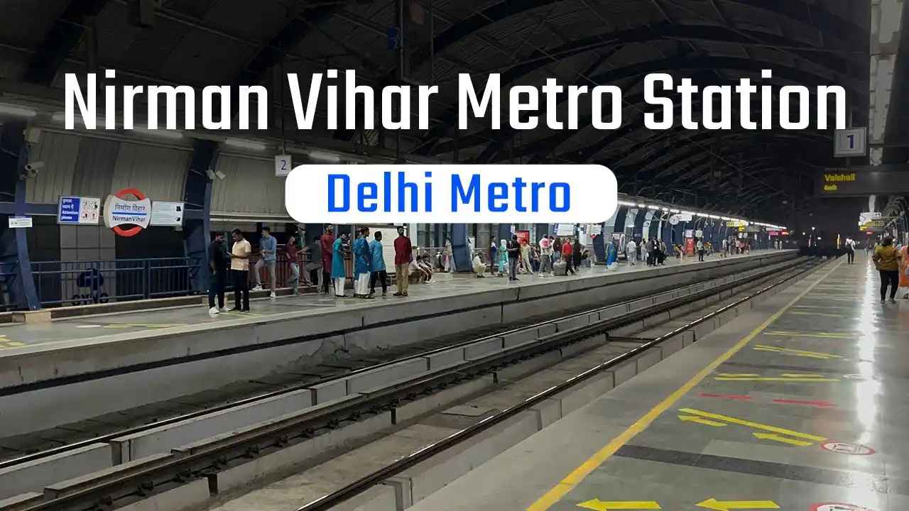 Nirman Vihar Metro Station Delhi : Easy Travel Guide