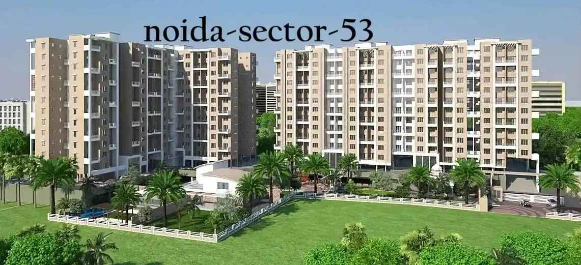 Sector 53 Noida – Best Residential Area and Amenities