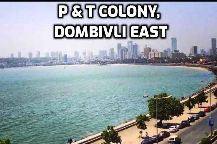 P & T Colony Dombivli East: Prime Living in Thane Suburb