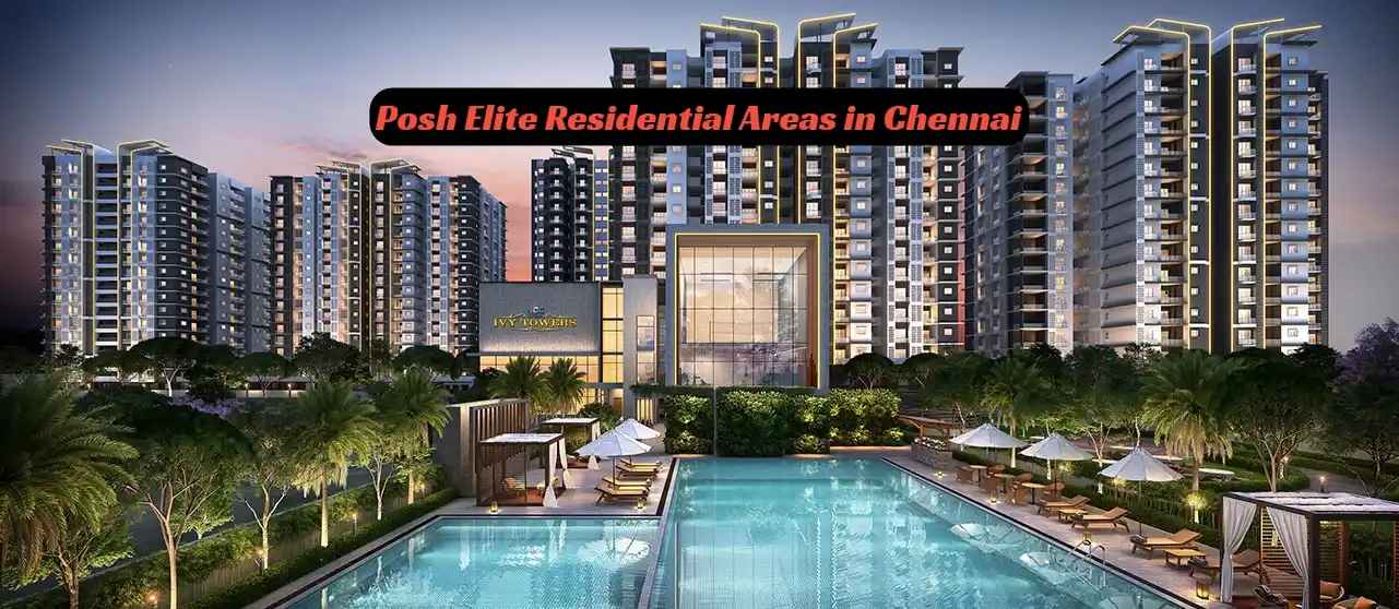 Top Posh Elite Residential Areas in Chennai