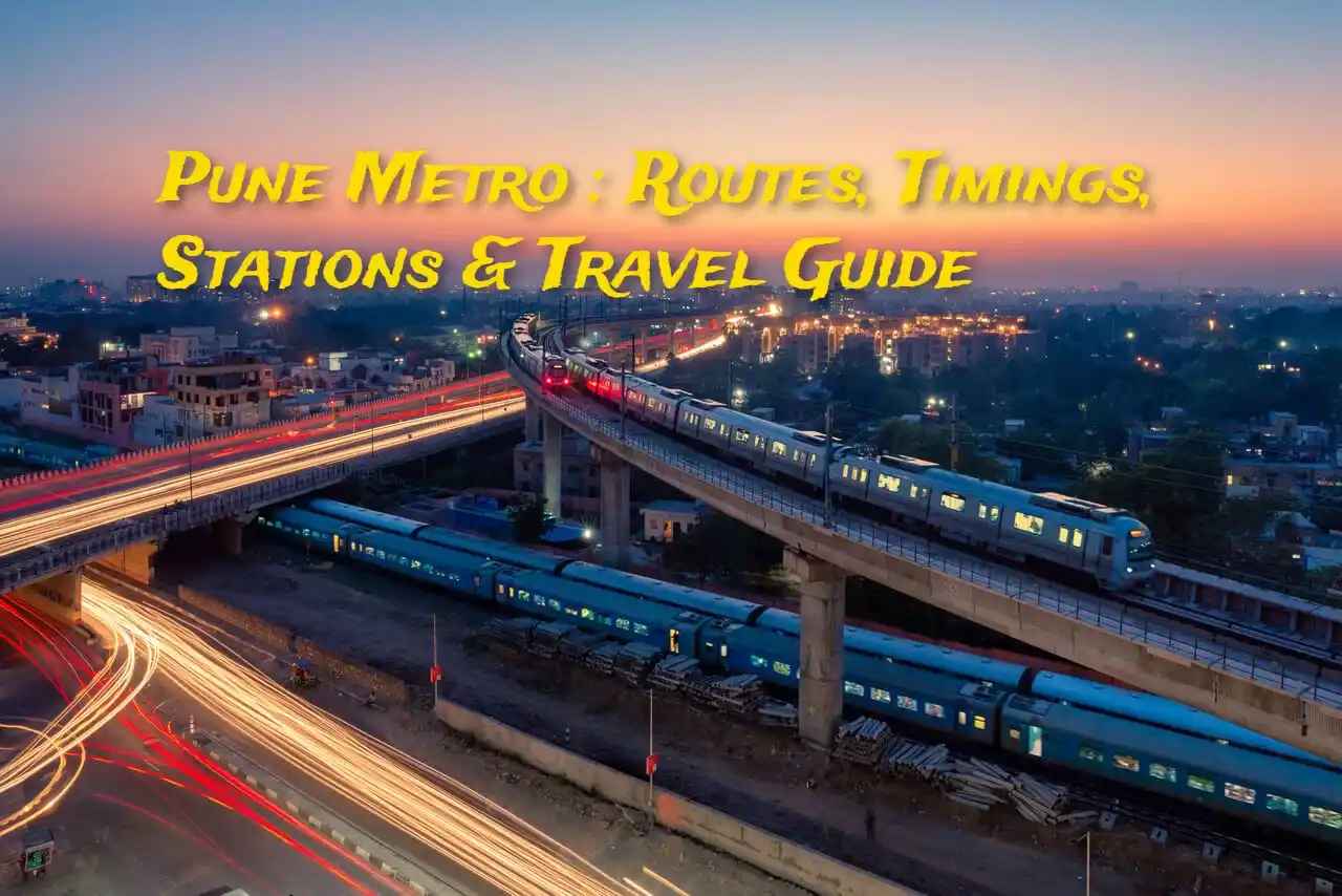 Pune Metro : Routes, Timings, Stations & Travel Guide