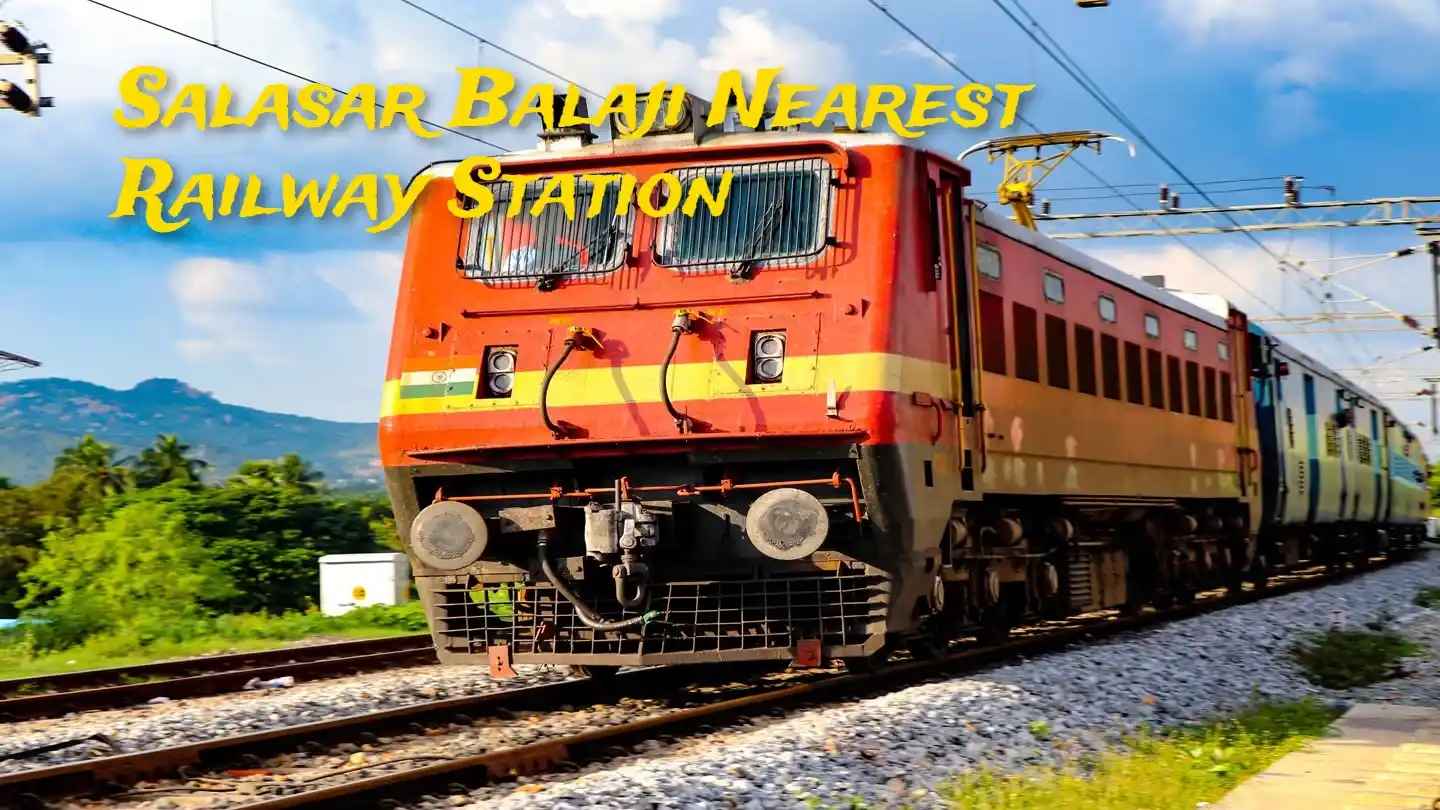Salasar Balaji Nearest Railway Station Guide 2025