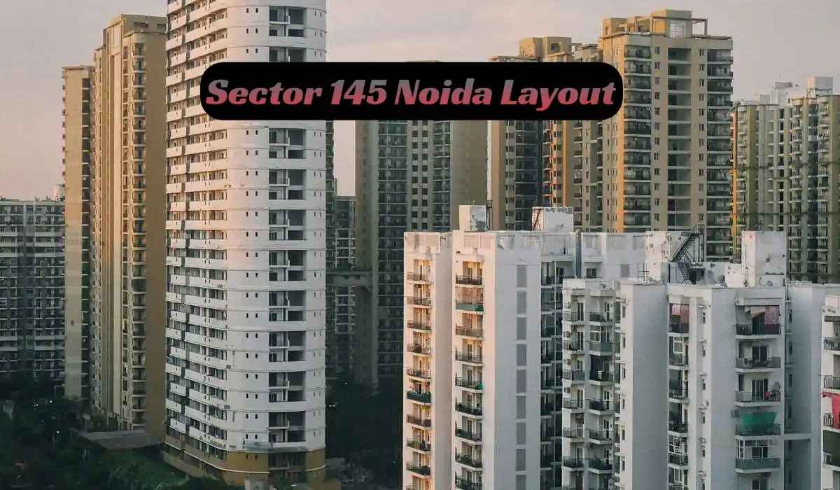 Sector 145 Noida: A Fast-Growing Residential Hub