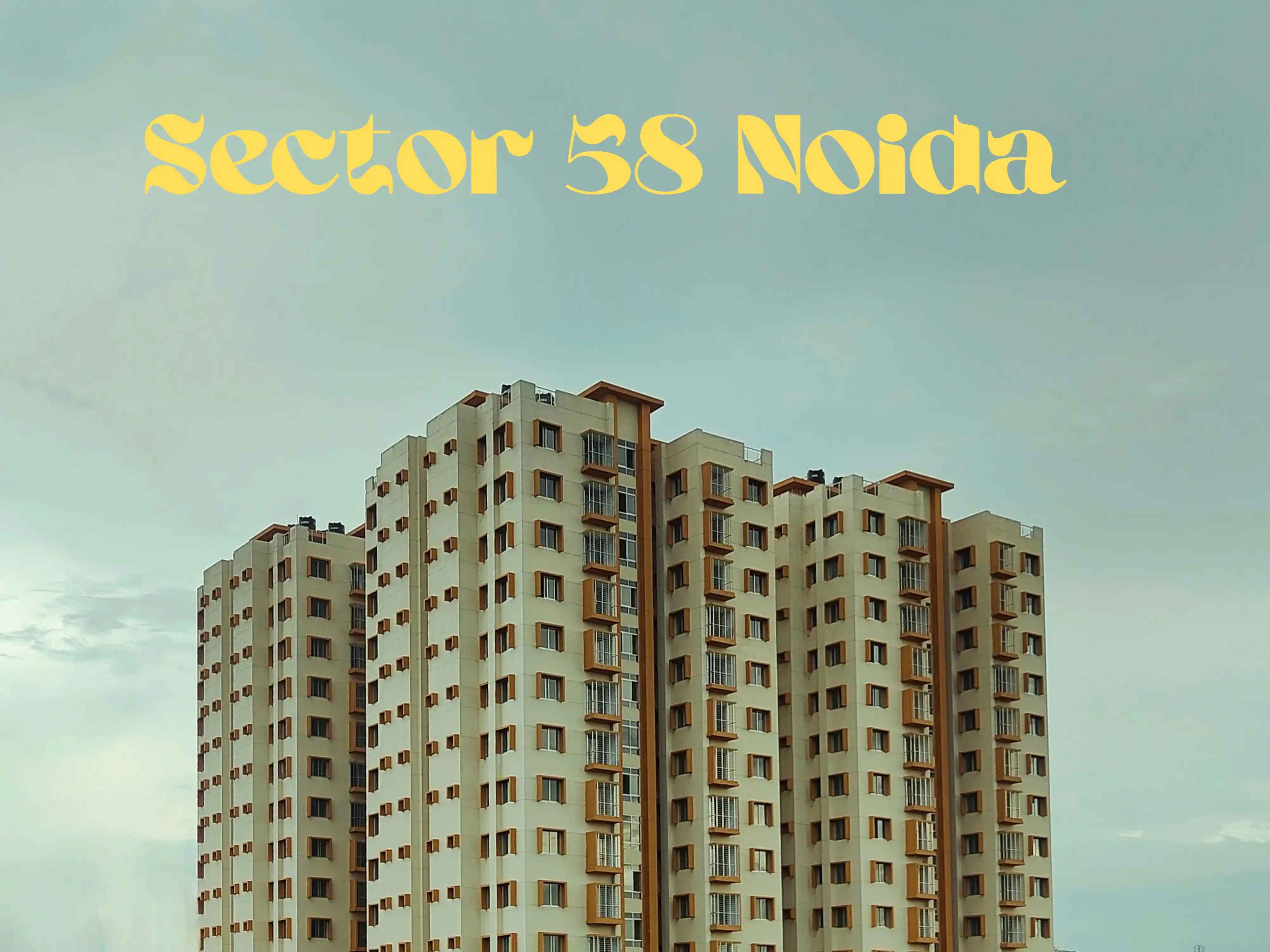 Sector 58 Noida – Industrial Hub, Lifestyle & Connectivity