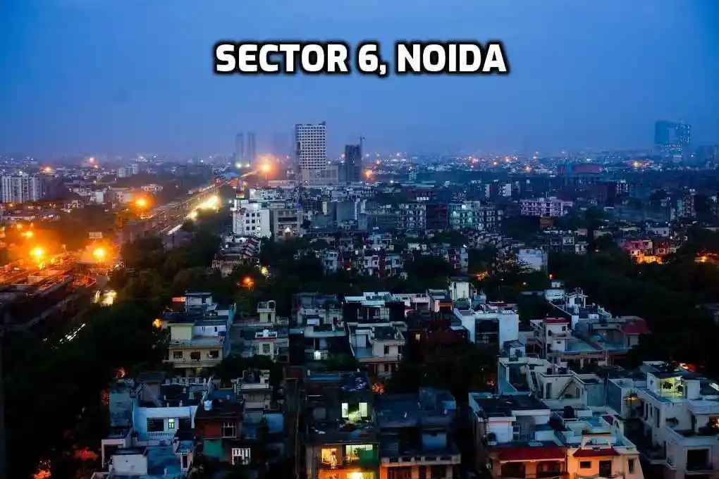 Sector 6 Noida Property Rates, Connectivity and Area Guide
