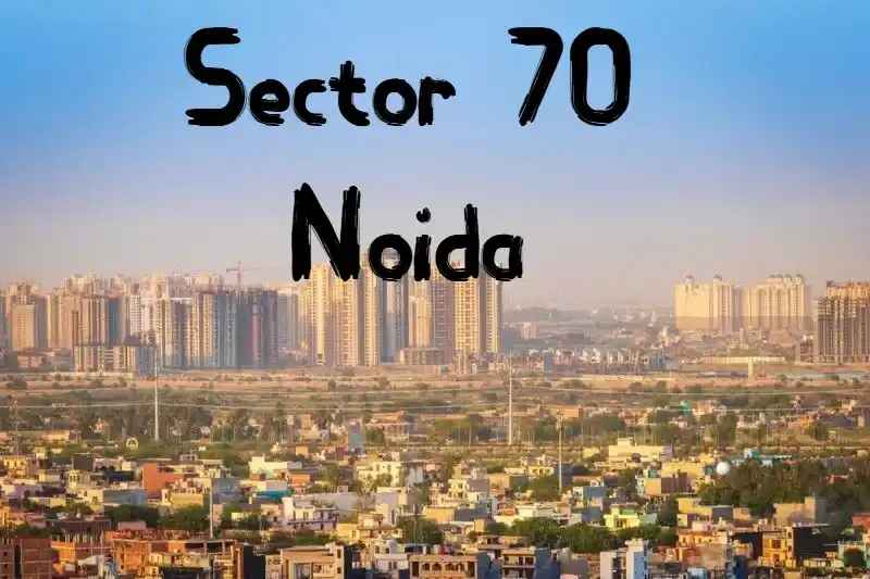Sector 70 Noida - Prime Living & Connectivity