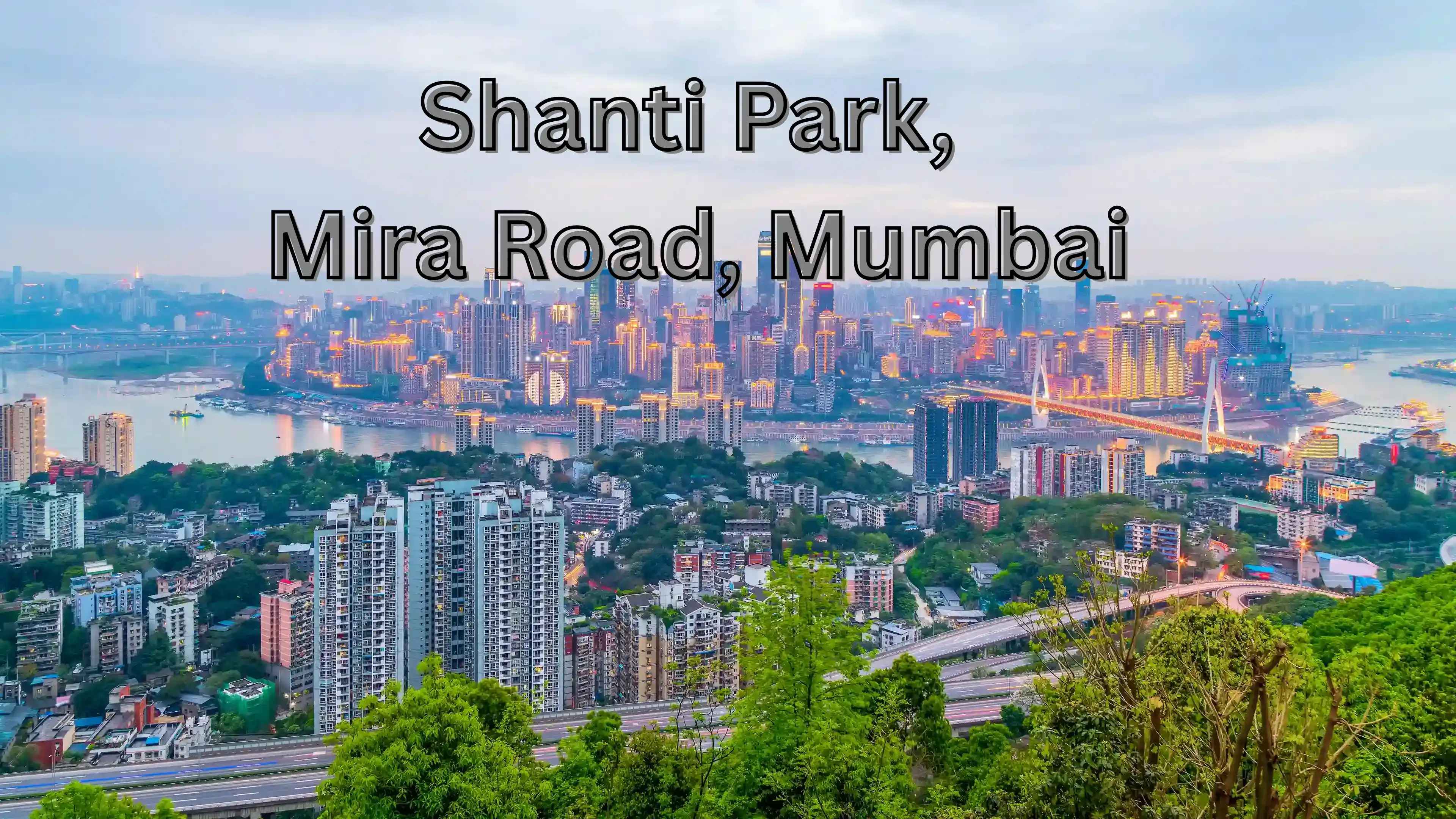 Shanti Park, Mira Road, Mumbai:A Quick Guide