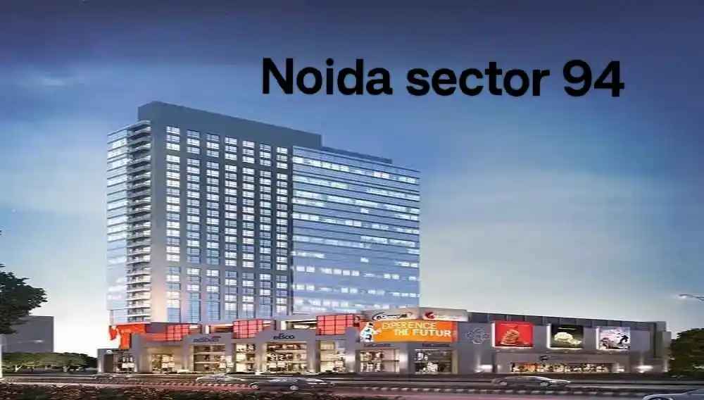 Sector 94, Noida  Connectivity, Real Estate