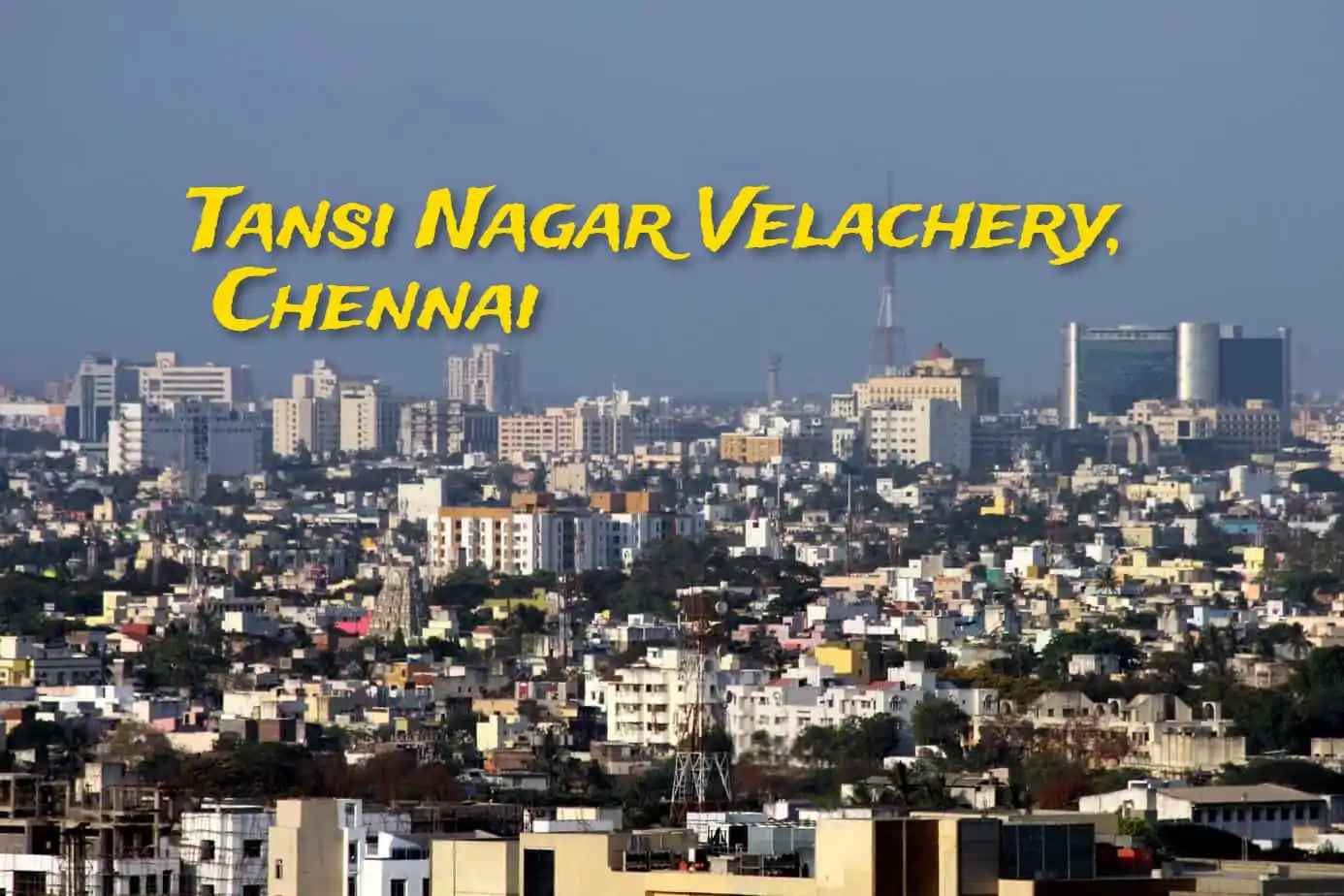 Tansi Nagar Velachery Chennai – Residential Hub
