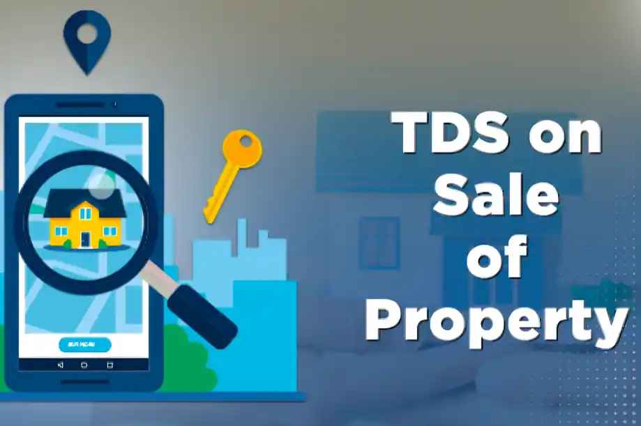 TDS on Property Sales in India– Applicability, Rates & Filing Process