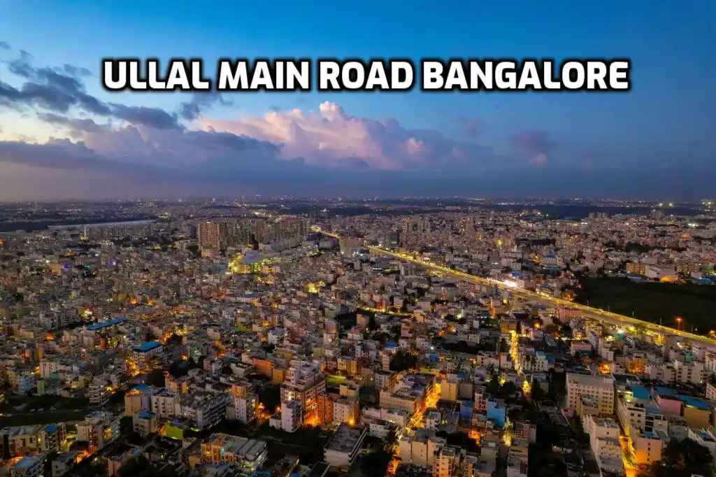 Ullal Main Road, Bangalore: A Growing Real Estate Zone